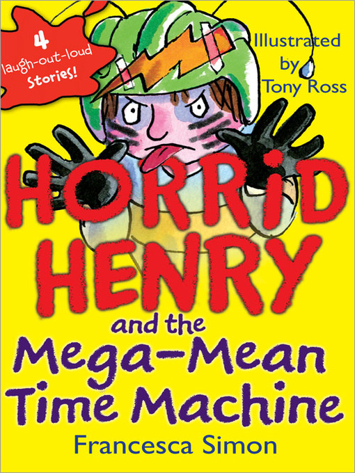 Title details for Horrid Henry and the Mega-Mean Time Machine by Francesca Simon - Available